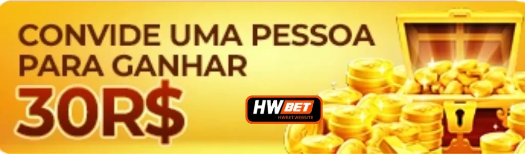 Promoção HWBET - Convide amigos e ganhe R$30 por cada novo indicado.