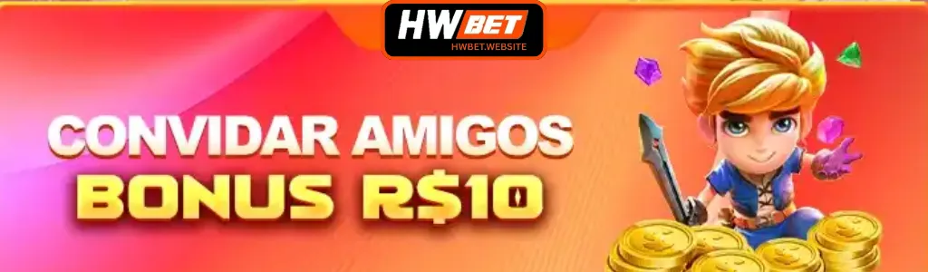 Bônus de R$10 ao convidar amigos no HWBET cassino